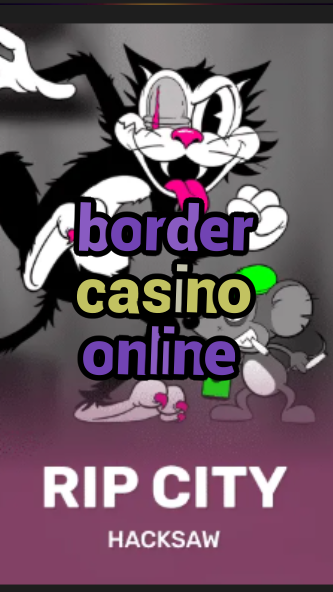 border casino online-3xn3u5udepyz9m9w5iat.com