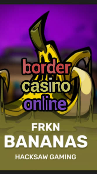 border casino online-3xn3u5udepyz9m9w5iat.com